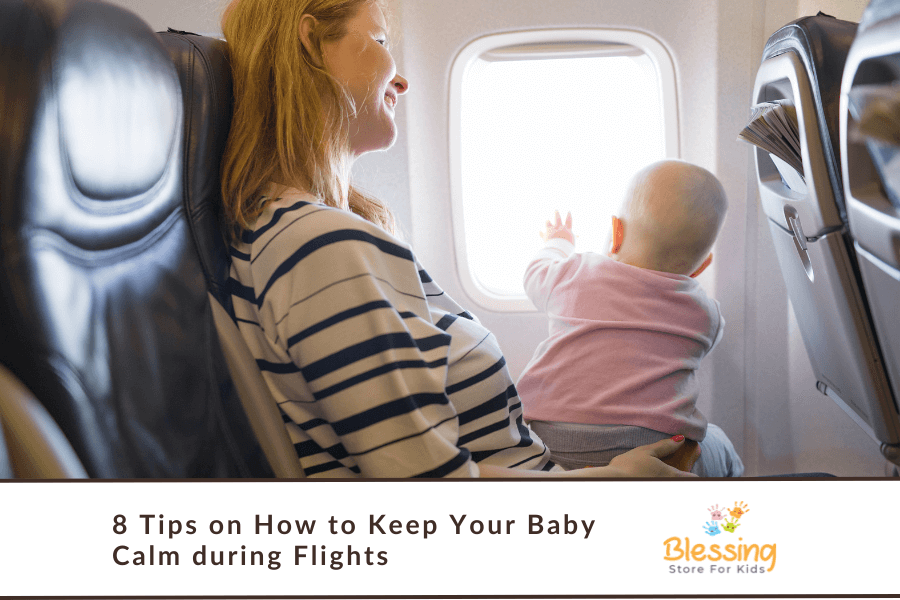 8 Tips on How to Keep Your Baby Calm during Flights